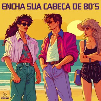 Encha Sua Cabeça de 80's (2023)