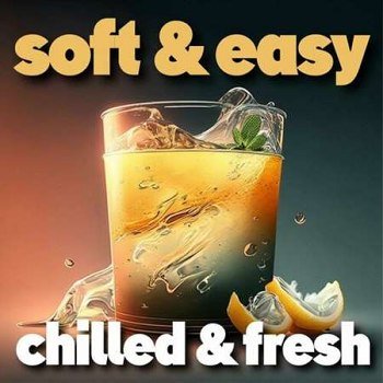 Soft & Easy Chilled & Fresh (2023)