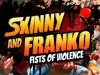 Skinny & Franko: Fists of Violence