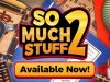 So Much Stuff 2