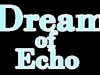 Dream of Echo