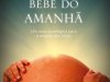 O Bebê do Amanhã - Thomas R. Verny & Pamela Weintraub