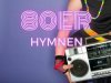 80er Hymnen (2023)