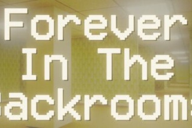 Forever In The Backrooms