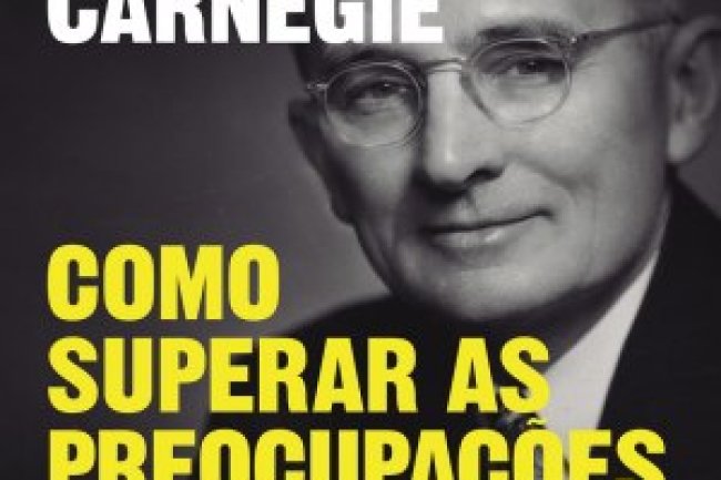Como Superar as Preocupações e Lidar com o Stress - Dale Carnegie