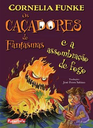 Os Caçadores de Fantasmas e a Assombração de Fogo - Cornelia Funke