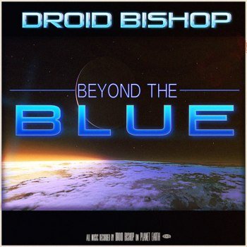 Droid Bishop - Beyond The Blue (2014)