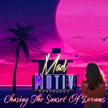 Mad Motiv - Chasing The Sunset Of Dreams (2023)