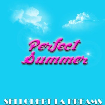 Sellorekt/LA Dreams - Perfect Summer (2012)