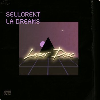 Sellorekt/LA Dreams - Laser Disc (2012)