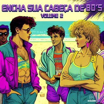 Encha Sua Cabeça de 80's - Vol. 2 (2023)