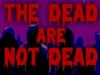 The Dead are Not Dead