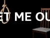 LET ME OUT
