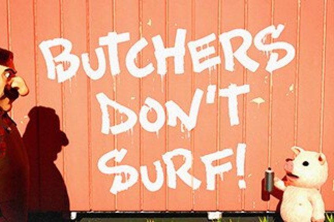 Butchers Don't Surf!