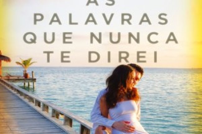 As Palavras Que Nunca Te Direi - Nicholas Sparks