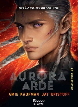 Aurora Arde (Ciclo Aurora Livro 2) - Amie Kaufman