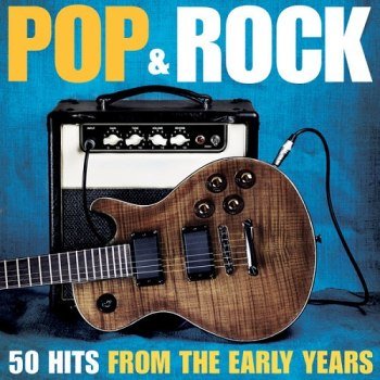 Pop & Rock - 50 Hits From The Early Years [2CD] (2014)