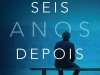 Seis Anos Depois - Harlan Coben