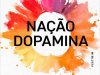 Nação Dopamina - Dra. Anna Lembke