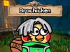 BroChicken