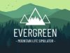 Evergreen - Mountain Life Simulator
