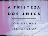 A Tristeza dos Anjos - Jón Kalman Stefánsson
