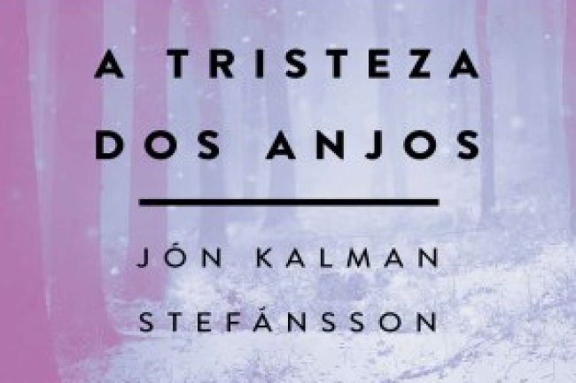 A Tristeza dos Anjos - Jón Kalman Stefánsson