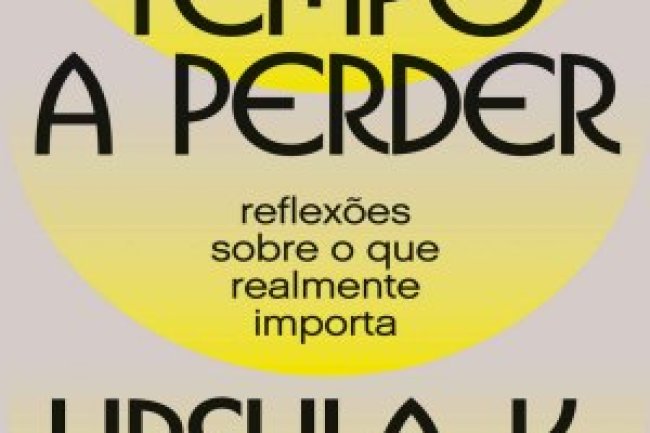 Sem Tempo a Perder - Ursula K. Le Guin