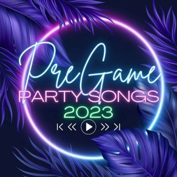Pregame Party Songs (2023)