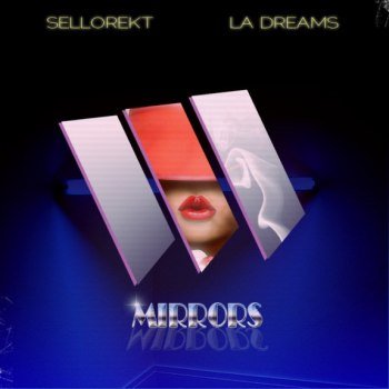 Sellorekt/LA Dreams - Mirrors (2014)