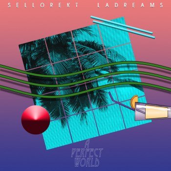 Sellorekt/LA Dreams - A Perfect World (2014)