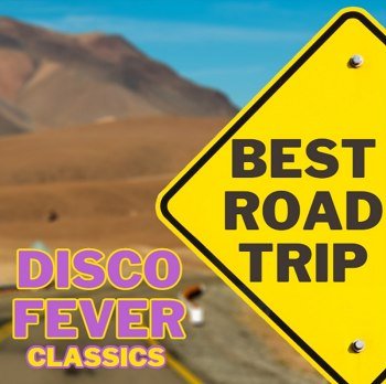 BEST ROAD TRIP DISCO FEVER Classics (2023)