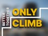 Only Climb: Better Together