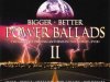 Power Ballads II [Bigger Better] (2004)
