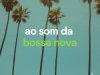 Ao Som da Bossa Nova (2019)