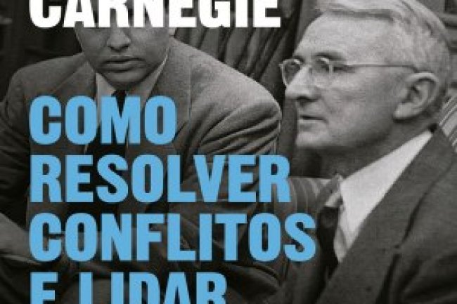 Como Resolver Conflitos e Lidar com Pessoas Difíceis - Dale Carnegie
