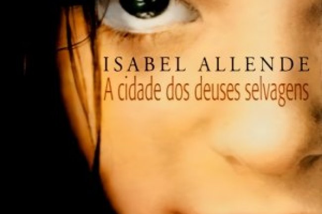 A Cidade dos Deuses Selvagens - Isabel Allende