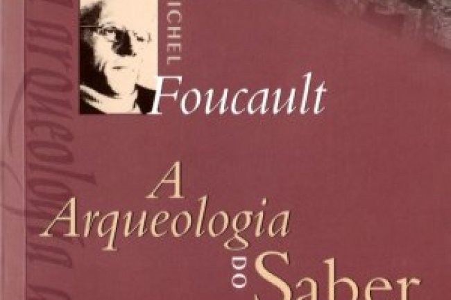 A Arqueologia do Saber - Michel Foucault