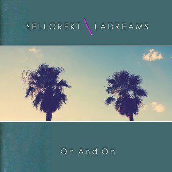 Sellorekt/LA Dreams - On And On (2015)