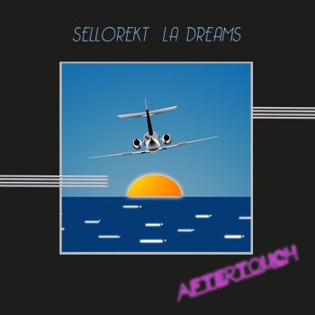 Sellorekt/LA Dreams - AfterTouch (2015)