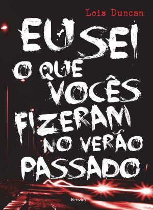 Eu sei o que vocês fizeram no verão passado - Lois Duncan