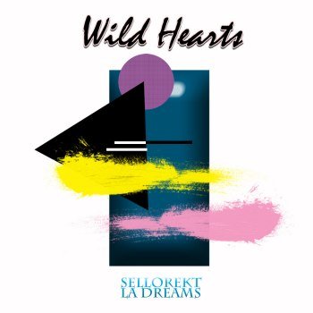 Sellorekt/LA Dreams - Wild Hearts (2016)
