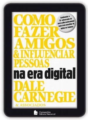 Como Fazer Amigos e Influenciar Pessoas na Era Digital - Dale Carnegie & Associates