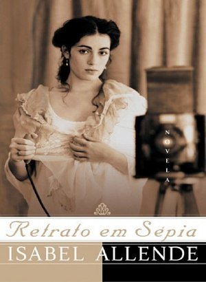 Retrato em Sépia - Isabel Allende