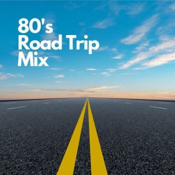 80's Road Trip Mix (2023)