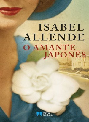 O Amante Japonês - Isabel Allende