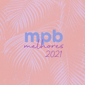 MPB As Melhores 2021 (2021)