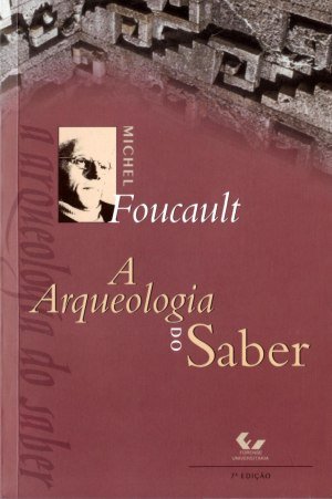 A Arqueologia do Saber - Michel Foucault