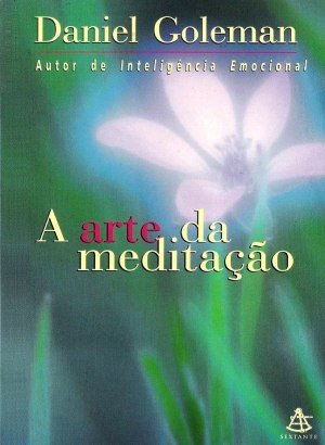 A Arte da Meditação - Daniel Goleman