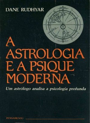 A Astrologia e a Psique Moderna - Dane Rudhyar